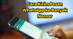 Begini Cara Kirim Pesan WhatsApp ke Banyak Nomor!