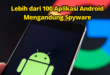 Lebih dari 100 Aplikasi Android Mengandung Spyware